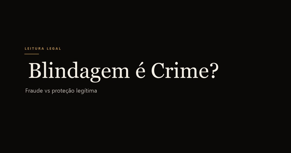 Blindagem patrimonial é crime? A leitura honesta da Roma Wealth