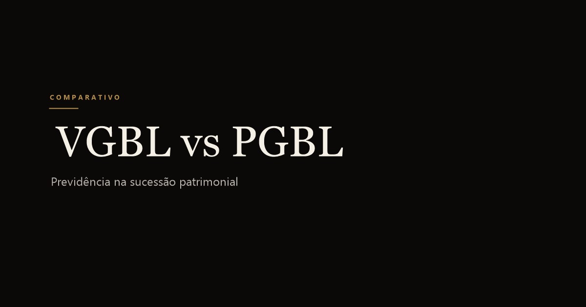 VGBL vs PGBL para Sucessão Patrimonial: Qual a Melhor Reserva?