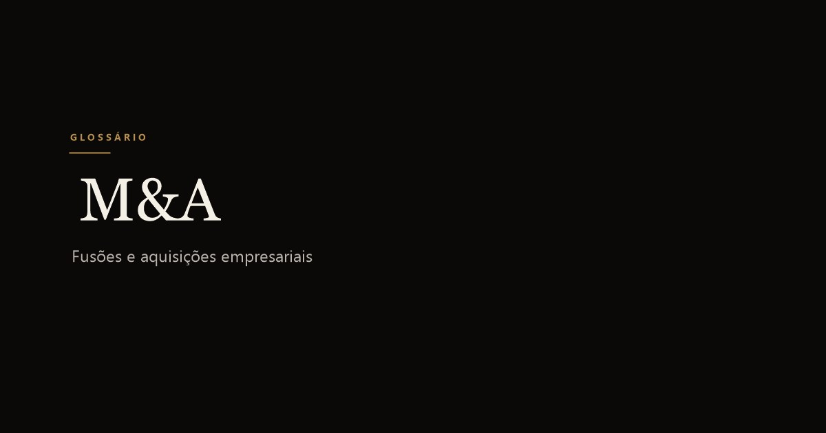M&A — Mergers and Acquisitions