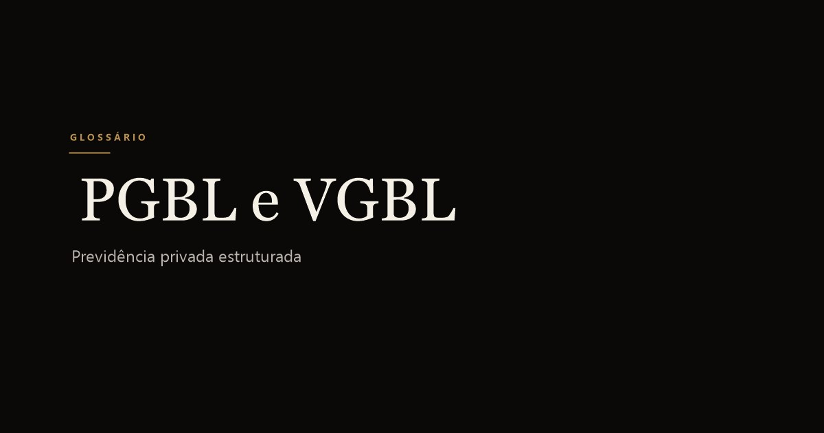 PGBL e VGBL — Previdência Privada Estruturada