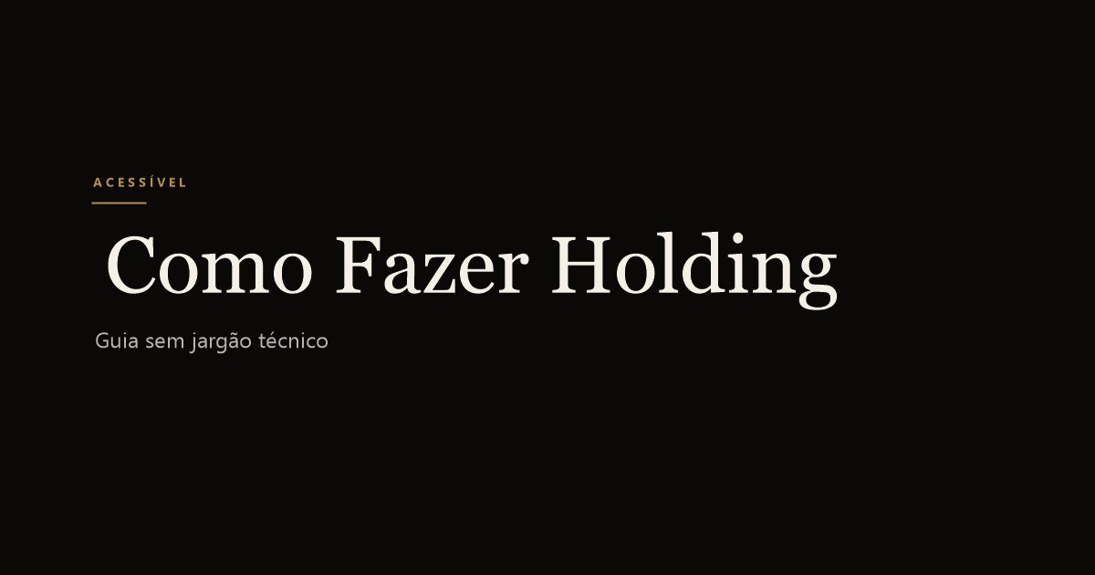 Como fazer uma holding familiar: passo a passo prático