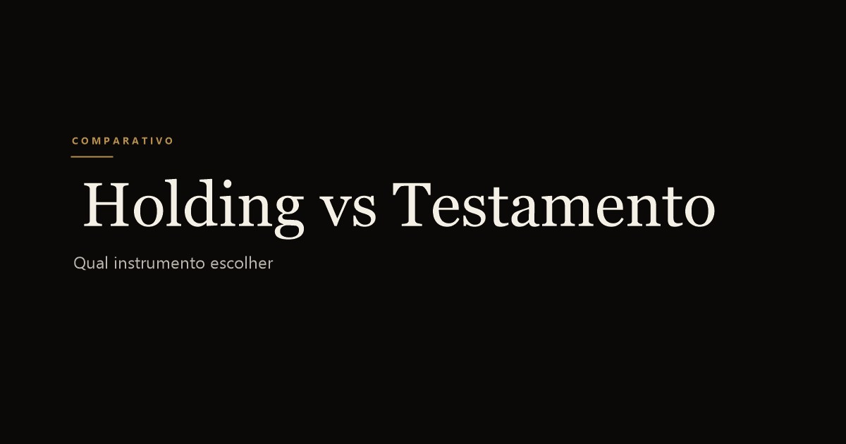 Holding familiar vs testamento: qual escolher em 2026