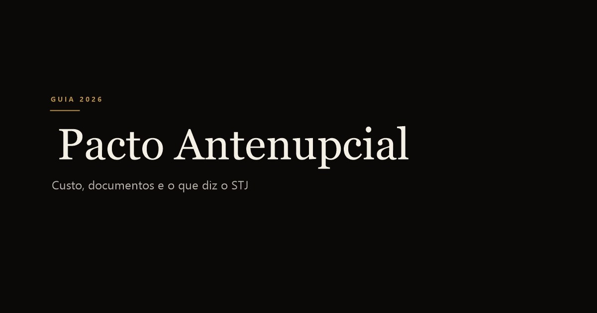 Pacto antenupcial: o que é, quando é obrigatório e o que o STJ já decidiu