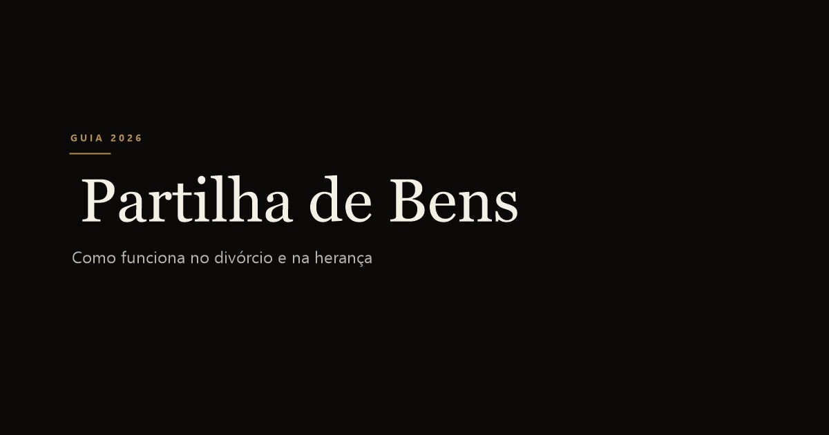 Partilha de bens: regimes, divórcio e herança