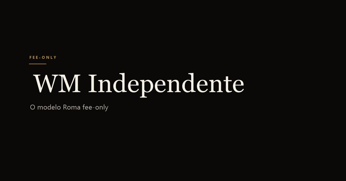 Wealth management independente fee-only